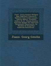 Joann. Georg Gmelini Reliquias Quae Supersunt Commercii Epistolici Cum Carolo Linnaeo, Alberto Hallero, Guilielmo Stellero et al., Floram Gmelini Sibi