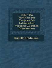 Ueber Das Verh�ltnis Der Tempora Des Lateinischen Verbums Zu Denen Griechischen