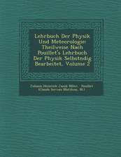 Lehrbuch Der Physik Und Meteorologie: Theilweise Nach Pouillet's Lehrbuch Der Physik Selbst Ndig Bearbeitet, Volume 2