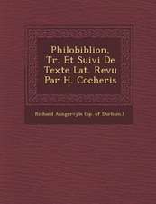 Philobiblion, Tr. Et Suivi de Texte Lat. Revu Par H. Cocheris