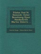 Pilatus Und St. Dominik: Unter Benutzung Einer Handschrift Martin Usteri's ...