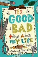 Ten Good and Bad Things about My Life (So Far)