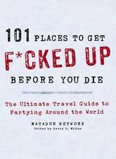 101 Places to Get F*cked Up Before You Die