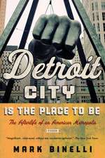 Detroit City Is the Place to Be: The Afterlife of an American Metropolis