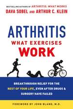 Arthritis: Breakthrough Relief for the Rest of Your Life, Even After Drugs & Surgery Have Failed