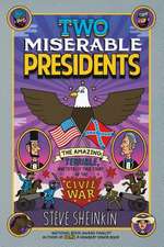 Two Miserable Presidents: Everything Your Schoolbooks Didn't Tell You about the Civil War