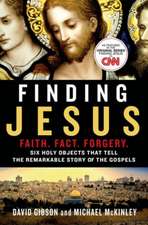 Finding Jesus: Six Holy Objects That Tell the Remarkable Story of the Gospels