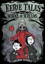 Annable, G: Eerie Tales from the School of Screams