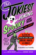 The Jokiest Joking Spooky Joke Book Ever Written . . . No Joke