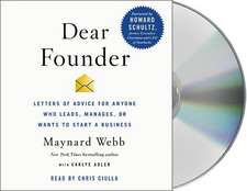 Dear Founder: Letters of Advice for Anyone Who Leads, Manages, or Wants to Start a Business