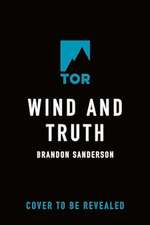 Wind and Truth: Book Five of the Stormlight Archive (Stormlight Archive #5)