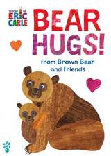 Bear Hugs! from Brown Bear and Friends (World of Eric Carle) Oversize Edition