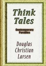 Think Tales: Contemporary Parablescontemporary Parables