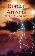 Border Arizona: What's My Name?