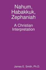 Nahum, Habakkuk, Zephaniah; A Christian Interpretation