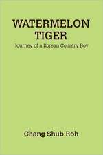 Watermelon Tiger: Journey of a Korean Country Boy