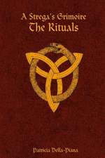 A Strega's Grimoire: The Rituals