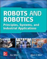 Robots and Robotics: Principles, Systems, and Industrial Applications