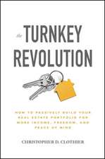 The Turnkey Revolution: How to Passively Build Your Real Estate Portfolio for More Income, Freedom, and Peace of Mind