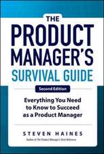 The Product Manager's Survival Guide, Second Edition: Everything You Need to Know to Succeed as a Product Manager