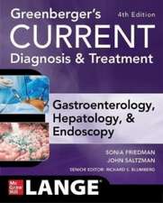 Greenberger's CURRENT Diagnosis & Treatment Gastroenterology, Hepatology, & Endoscopy, Fourth Edition