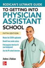 Rodican's Ultimate Guide to Getting Into Physician Assistant School, Fifth Edition