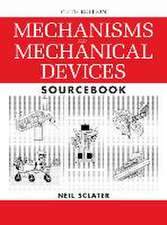 Mechanisms and Mechanical Devices Sourcebook