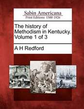 The History of Methodism in Kentucky. Volume 1 of 3