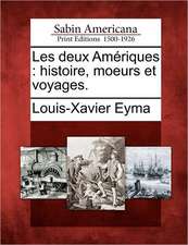 Les Deux Am Riques: Histoire, Moeurs Et Voyages.