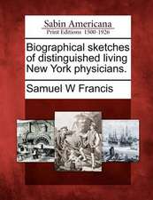 Biographical Sketches of Distinguished Living New York Physicians.