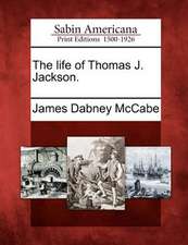 The Life of Thomas J. Jackson.