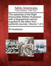 The speeches of the Right Honourable William Huskisson