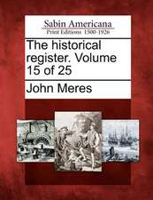 The Historical Register. Volume 15 of 25