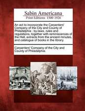 An ACT to Incorporate the Carpenters' Company of the City and County of Philadelphia