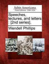 Speeches, Lectures, and Letters: [2nd Series].