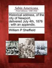 Historical Address, of the City of Newport, Delivered July 4th, 1876