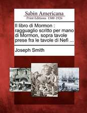 Il libro di Mormon: ragguaglio scritto per mano di Mormon, sopra tavole prese fra le tavole di Nefi ...