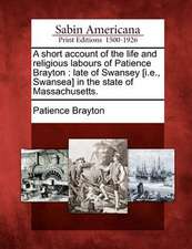 A Short Account of the Life and Religious Labours of Patience Brayton