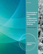 Psychological Consultation and Collaboration in School and Community Settings, International Edition