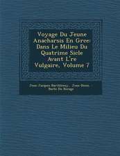 Voyage Du Jeune Anacharsis En Gr Ce: Dans Le Milieu Du Quatri Me Si Cle Avant L' Re Vulgaire, Volume 7