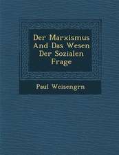 Der Marxismus and Das Wesen Der Sozialen Frage