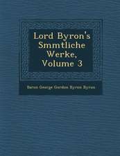 Lord Byron's S Mmtliche Werke, Volume 3