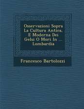 Osservazioni Sopra La Cultura Antica, E Moderna Dei Gelsi O Mori in ... Lombardia