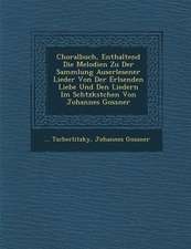 Choralbuch, Enthaltend Die Melodien Zu Der Sammlung Auserlesener Lieder Von Der Erl�senden Liebe Und Den Liedern Im Sch�tzk�stche