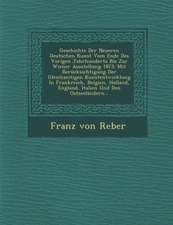 Geschichte Der Neueren Deutschen Kunst Vom Ende Des Vorigen Jahrhunderts Bis Zur Wiener Ausstellung 1873: Mit Berücksichtigung Der Gleichzeitigen Kuns