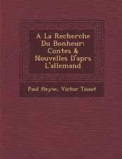 a la Recherche Du Bonheur: Contes & Nouvelles D'Apr S L'Allemand