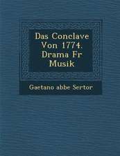 Das Conclave Von 1774. Drama Fur Musik