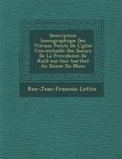 Description Iconographique Des Vitraux Peints De L'�glise Conventuelle Des Soeurs De La Providence De Ruill�-sur-loir (sarthe) Au Dioc&#