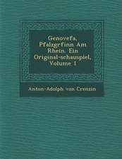 Genovefa, Pfalzgr Finn Am Rhein. Ein Original-Schauspiel, Volume 1