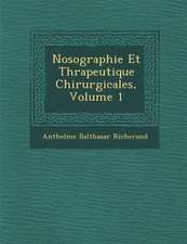 Nosographie Et Th�rapeutique Chirurgicales, Volume 1